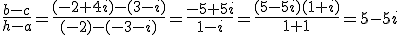 \frac{b-c}{h-a}=\frac{(-2+4i)-(3-i)}{(-2)-(-3-i)}=\frac{-5+5i}{1-i}=\frac{(5-5i)(1+i)}{1+1}=5-5i